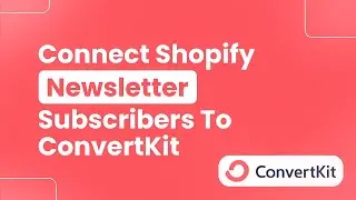 How to Connect Shopify Newsletter Subscribers to ConvertKit (Easily)