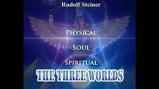 The Three Worlds By Rudolf Steiner