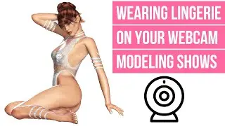 Wearing Lingerie On Your Webcam Modeling Shows
