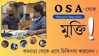 Obstructive Sleep Apnea Treatment At Ghosh ENT Foundation | Patient Revisit | Dr. Tushar Kanti Ghosh