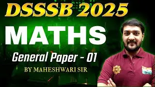 DSSSB 2025 Maths 📘 | General Paper &ndash; 01| Complete Preparation with Maheshwari Sir