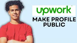 HOW TO MAKE UPWORK PROFILE PUBLIC