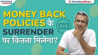 How Much Guarantee Returns Would you get on Surrender of Money Back Policies | Gaurav Jain