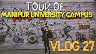 MANIPUR UNIVERSITY CAMPUS ll BETTER THAN YOU THINK ll VLOG #27