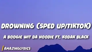 A Boogie Wit Da Hoodie - Drowning (sped up/TikTok) Lyrics ft. Kodak Black