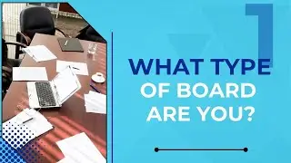 What Kind of Board Are You? How to Define Your Role in Governance | Board Leader Academy &bull; Lesson 1