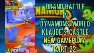 Grand Battle In Dynamons World Klaude's Castle | New Gameplay Part 22