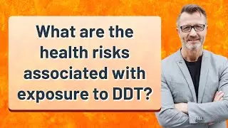 What are the health risks associated with exposure to DDT?