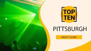 Top 10 Best Night Clubs to Visit in Pittsburgh, Pennsylvania | USA - English