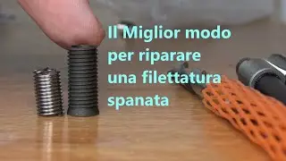 TIME-SERT. Il miglior modo per riparare una filettatura spanata