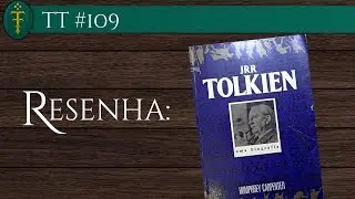 Resenha: “J.R.R. Tolkien: uma biografia” (1992) | TT 109
