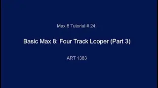 Max 8 Tutorial # 24: Four Track Looper (Part 3)