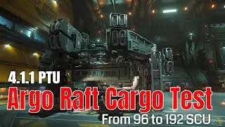 Alpha 4.1.1 PTU | Argo Raft Cargo Grid Testing: Cargo Buff 96 to 192 SCU | PTU Testing 4k