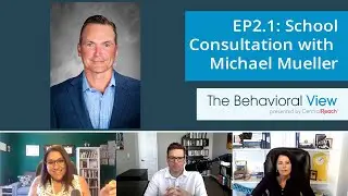 The Behavioral View Episode 2.1: School Consultation with Michael Mueller
