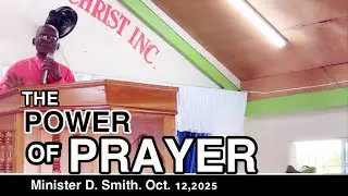 Praise, Worship & Sermon. Theme: The Power of Prayer. Minister D. Smith. 12/10/25