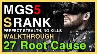 MGS5 S Rank Walkthrough #27 - Root Cause - Perfect Stealth, No Kills | WikiGameGuides