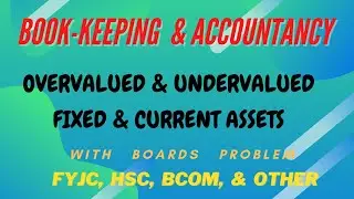 Overvalued & Undervalued l Assets l Adjustment l Bk & Accountancy l Mukund Pathak