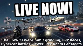 🔥 THE CREW 2 LIVE: Crushing Live Summits, Epic PVP Races & Viewer Car Meets! Join the Madness! 🚀💨
