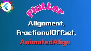 Flutter Align Widget Full Tutorial in Bangla | Alignment, FractionalOffset, AnimatedAlign Explained