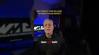 WHY DOES IT TAKE SO LONG TO MAKE IT IN MUSIC