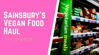 **Sainsbury's Vegan Food Haul** - Just Veganin