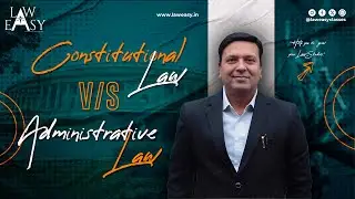 Constitutional Law vs Administrative Law