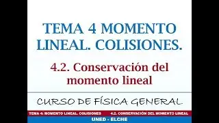 Curso de Física. Tema 4: Momento lineal. Colisiones. 4.2 Conservación del momento lineal