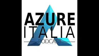 Azure Italia Podcast - Puntata 59 - Cybersecurity in Azure con Nino Crudele