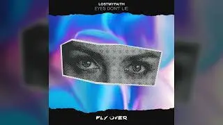 LOSTMYFAITH - Eyes Don't Lie