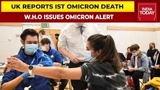 UK Reports First Omicron Death In The World, W.H.O Asks Countries To Prepare For Surge