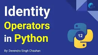 Identity Operators || Python Operators || Scripting Language || By Devendra Singh Chauhan