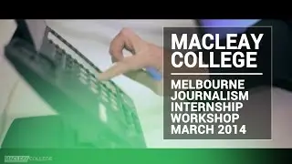 Macleay College Melbourne Journalism Internship Workshop March 2014