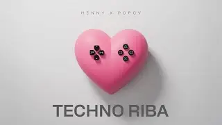 HENNY x POPOV - TECHNO RIBA