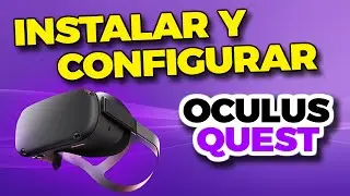 C&oacute;mo Instalar y Configurar OCULUS QUEST
