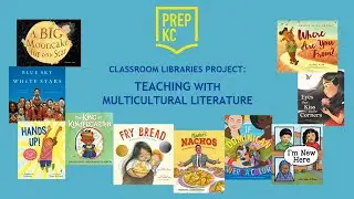 PREP-KC Classroom Libraries Project: Teaching with Multicultural Literature