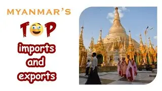 Myanmar's Top Import And Export Commodities