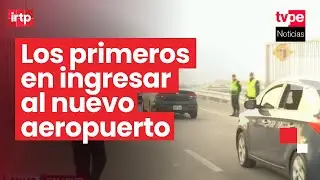 Así fue el inicio de la marcha blanca del nuevo Aeropuerto Internacional Jorge Chávez