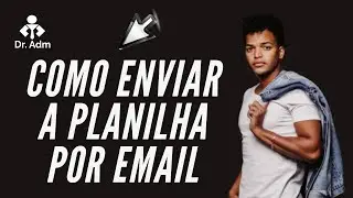 COMO ENVIAR A PLANILHA DO EXCEL POR E-MAIL - Dr.adm consultoria