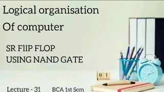 Lec - 31 Clocked SR FLIP FLOP USING NAND GATE || step by step Explaination || BCA || NEP || 