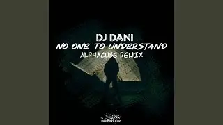 No One to Understand (Alphacube Radio Edit Remix)