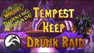 Drunk Tempest Keep Raid | World of Warcraft TBC (1/26/2022)