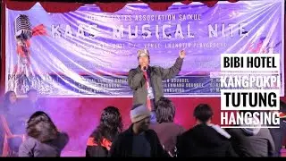 Bibi Hotel Kangpokpi || Tutung Hangsing || Musical Nite || KAAS