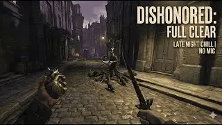 🔴 Dishonored: Late Night Chill | FULL CLEAR (No Commentary)