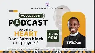 Model Youth Podcast: Does Satan block our prayers? - Word In My Heart - Ep 2