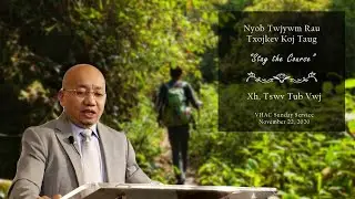 VHAC Sunday Service November 22, 2020 - Nyob Twjywm Tau Txojkev Koj Tuag (Stay the Course)