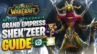 GRAND EMPRESS SHEK'ZEER BOSS GUIDE - MISTS OF PANDARIA CLASSIC
