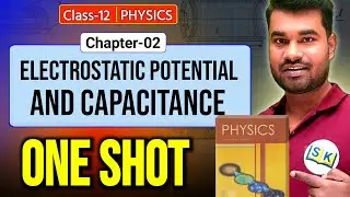 Electrostatic Potential & Capacitance One Shot | Class 12 Physics Chapter 2 | Complete Revision