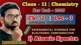 Class 11th &brvbar; Chemistry New Book &brvbar; Experimental Evidence of Electronic Configuration - Atomic Spectra