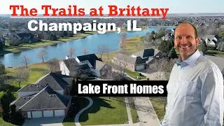 The Trails at Brittany Champaign Real Estate | Lake Front Homes Champaign IL