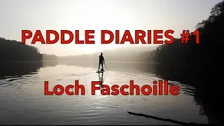 PADDLE DIARIES - LOCH FASKALLY